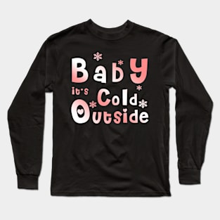 Baby It's Cold Outside T Shirt, Winter shirt, Gifts for Girlfriend, Christmas Shirt for Women Long Sleeve T-Shirt